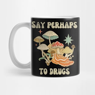 Say Perhaps To Drugs Mug